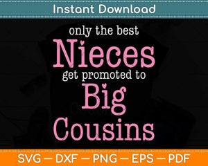 Only The Best Nieces Get Promoted To Big Cousin Svg Png Dxf Digital Cutting File