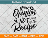 Opinion Not Part Of Recipe Funny Kitchen Svg Design Cricut Printable Cutting Files