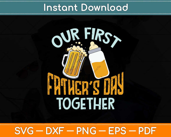 Our First Father's Day Together Dad and Son Daughter Svg Png Dxf Cutting File