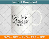 Our First Mothers Day 2021 Mama and Baby Svg Design Cricut Printable Cutting Files