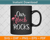 Our Flock Rocks Flamingo Mother's Day Svg Png Dxf Digital Cutting File