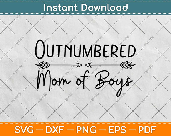 Outnumbered Mom of Boys Svg Design Cricut Printable Cutting Files