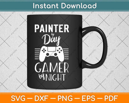 Painter By Day Gamer By Night Funny Fathers Day Svg Png Dxf Digital Cutting File