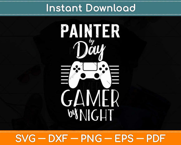 Painter By Day Gamer By Night Funny Fathers Day Svg Png Dxf Digital Cutting File