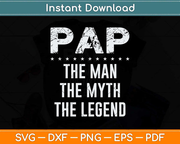 Pap The Man The Myth The Legend Grandpa Svg Png Dxf Digital Cutting File