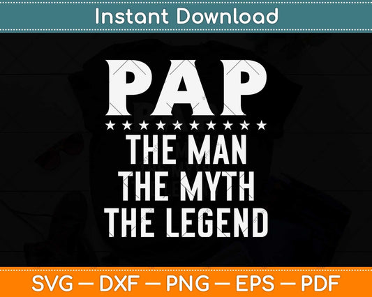 Pap The Man The Myth The Legend Grandpa Svg Png Dxf Digital Cutting File