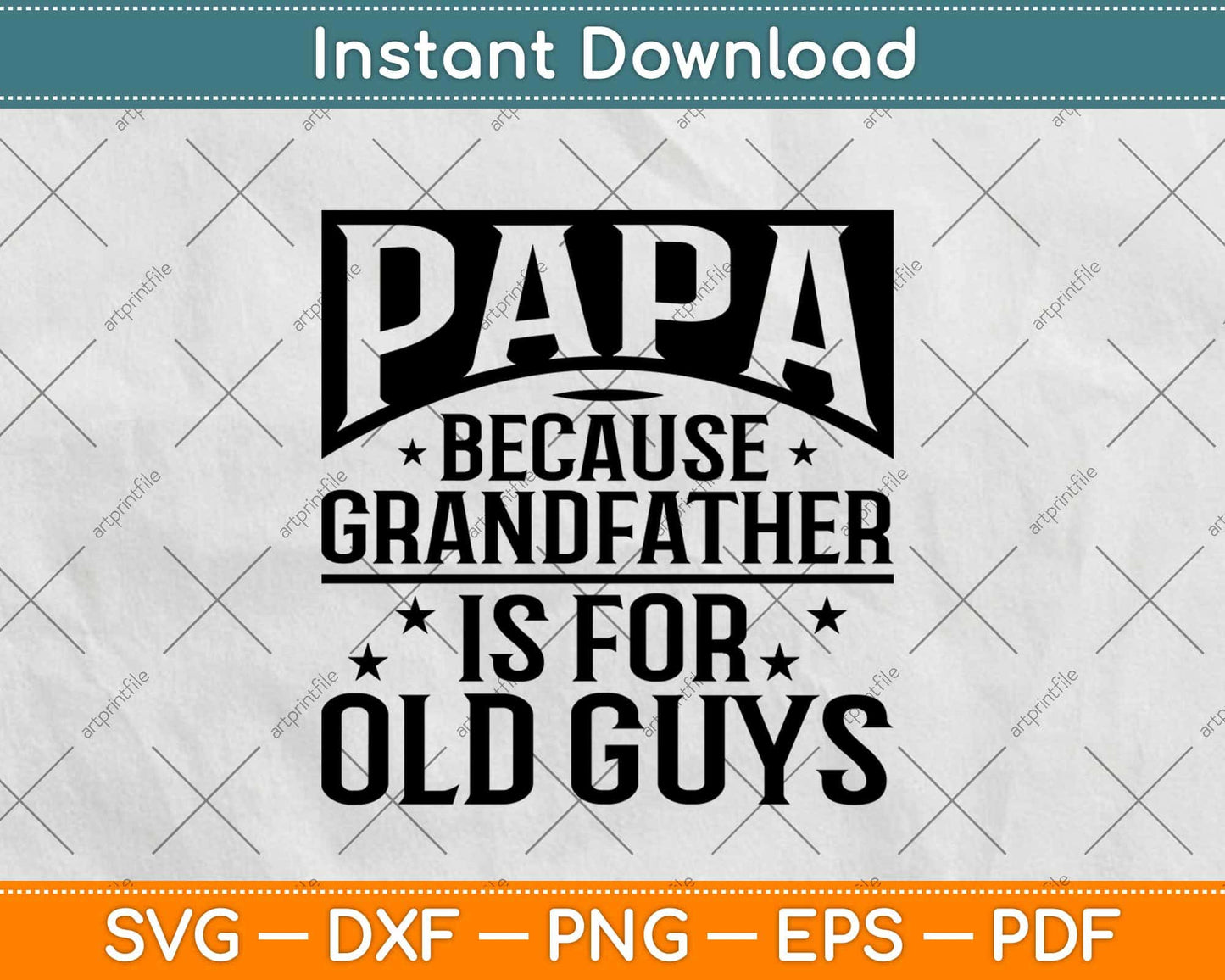Papa Because Grandfather Is For Old Guys Fathers Day Svg Design