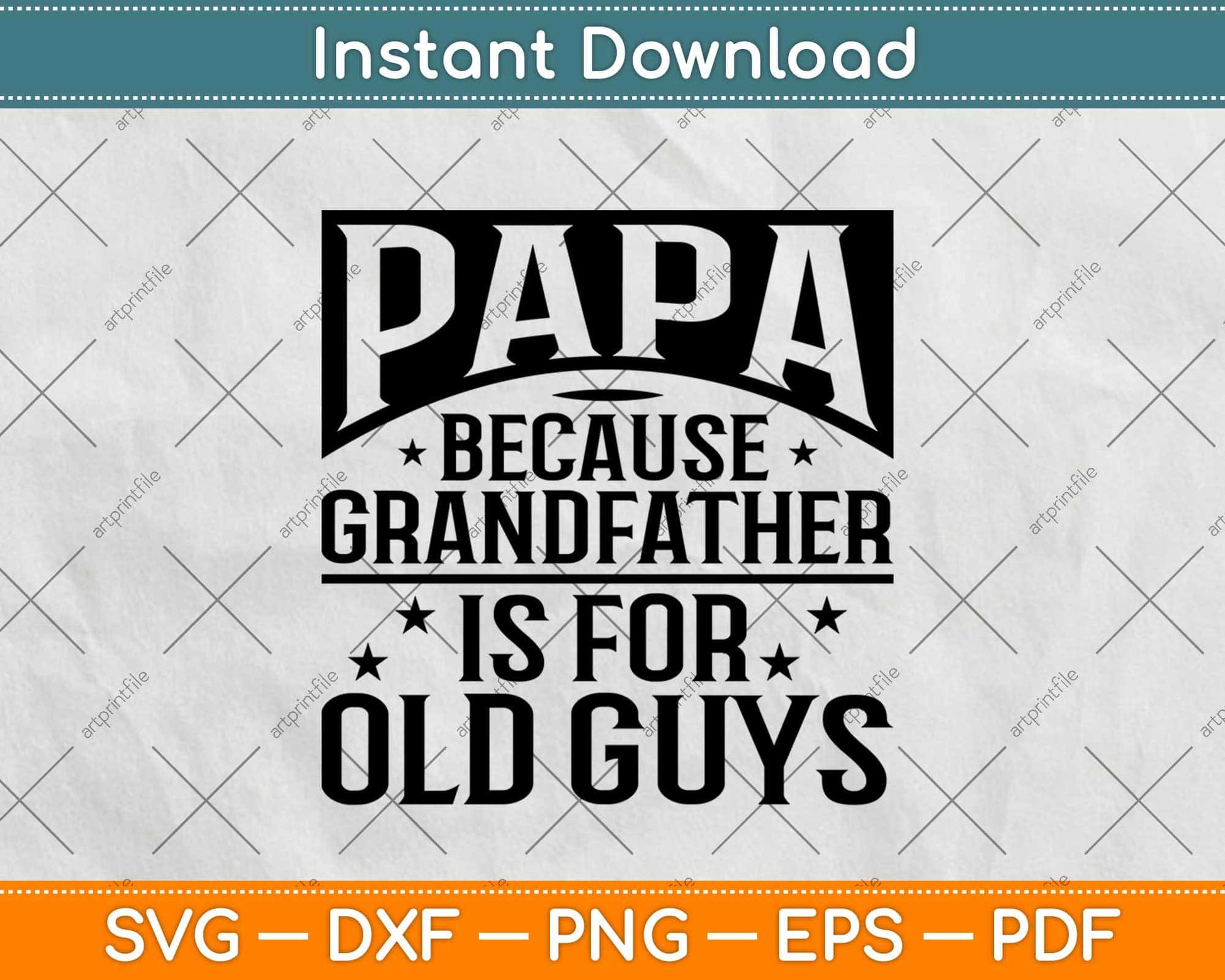 Papa Because Grandfather Is For Old Guys Fathers Day Svg Design