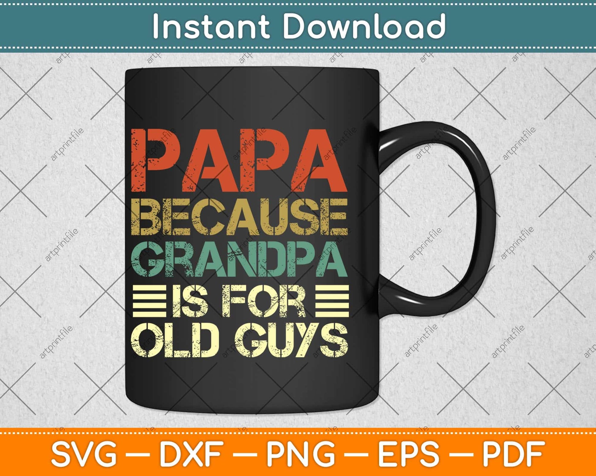 Papa Because Grandpa Is For Old Guys Fathers Day Svg Png Dxf Cutting File
