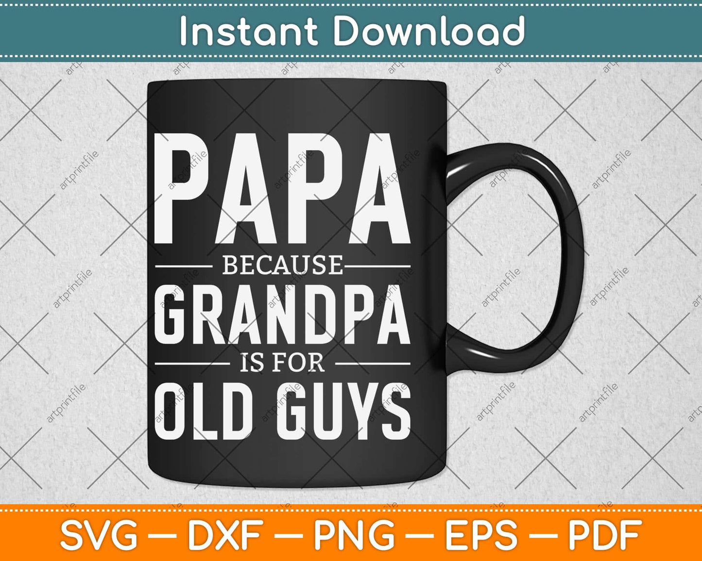 Papa Because Grandpa Is For Old Guys Fathers Day Svg Png Dxf Digital Cutting File