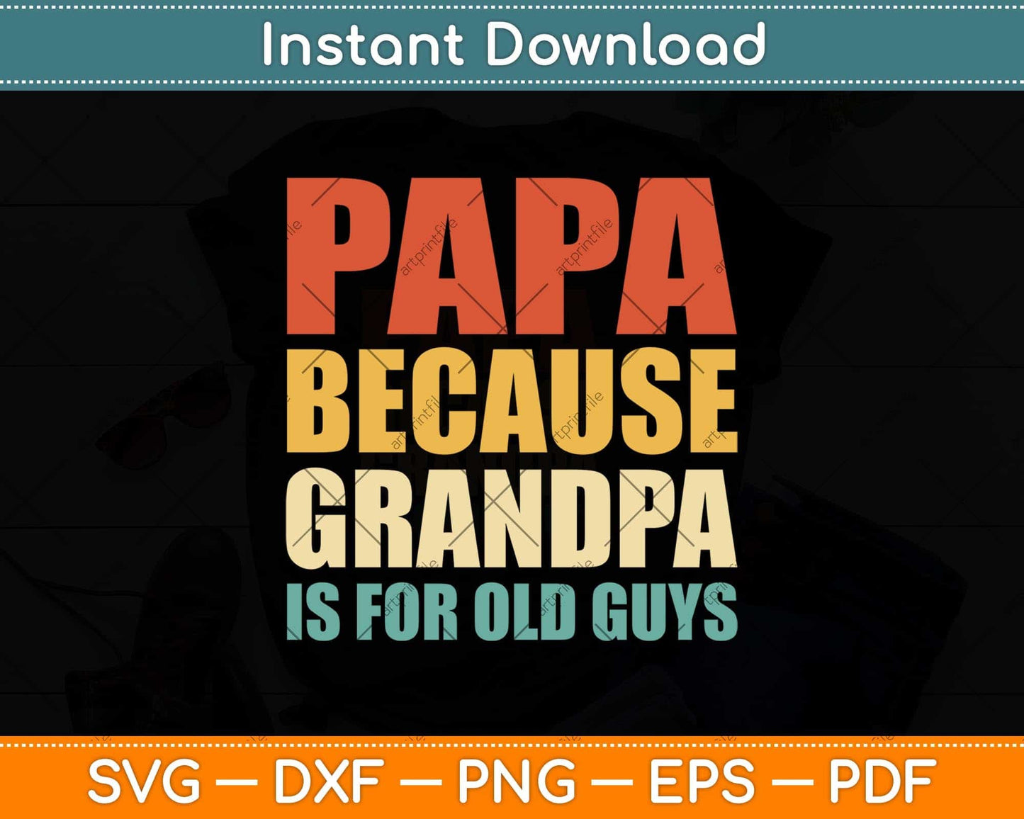 Papa Because Grandpa Is For Old Guys Funny Vintage Retro Svg Png Dxf Cutting File