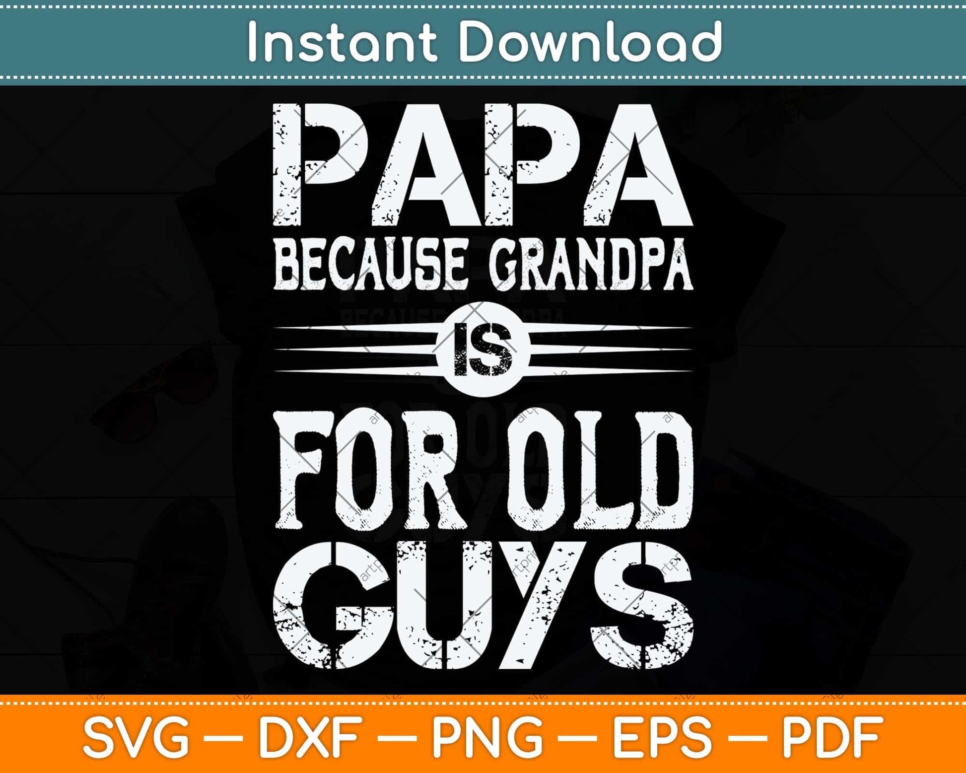 Papa Because Grandpa Is For Old Guys Svg Png Dxf Digital Cutting File