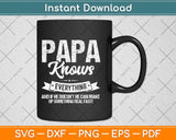 Papa Knows Everything 60th Gift Funny Father's Day Svg Png Dxf Digital Cutting File