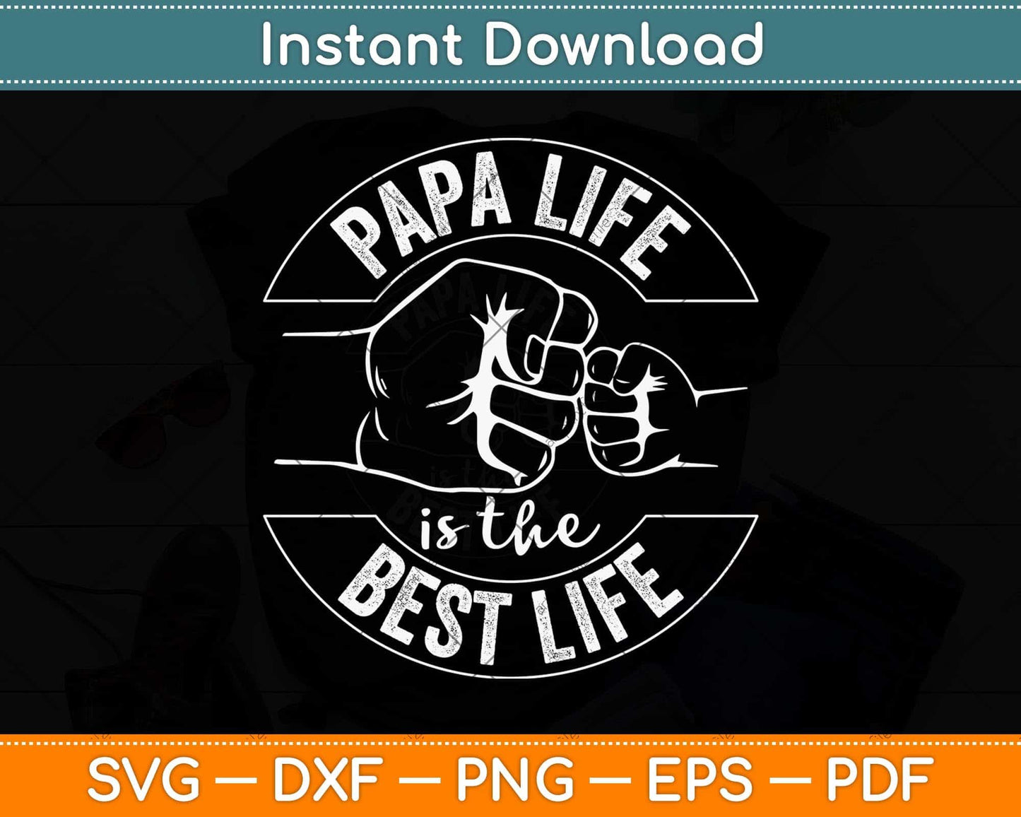 Papa Life Is The Best Life Fathers Day Svg Png Dxf Digital Cutting File