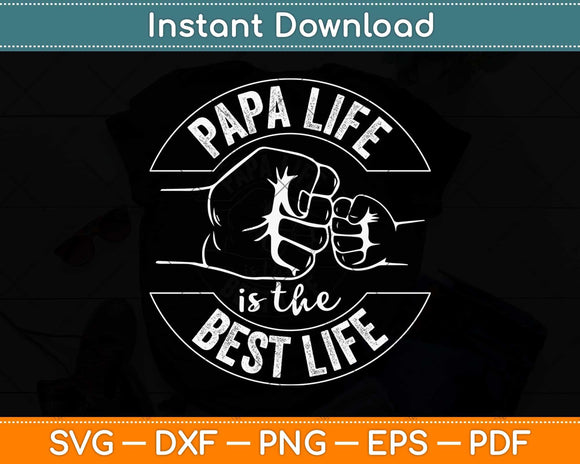 Papa Life Is The Best Life Fathers Day Svg Png Dxf Digital Cutting File