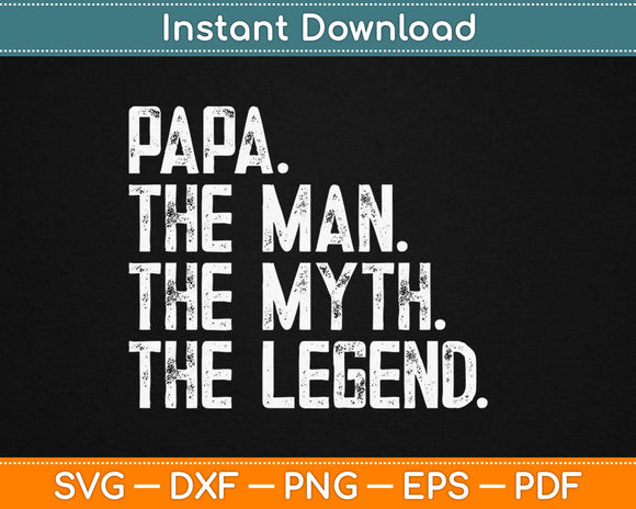 Papa The Man My The Legend Svg Design Cricut Printable Cutting Files