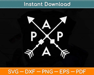 Papa with Arrows Dad Funny Svg Png Dxf Digital Cutting File