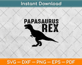 Papasaurus Rex Gifts Funny Cute Dinosaur Father's Day Svg Design