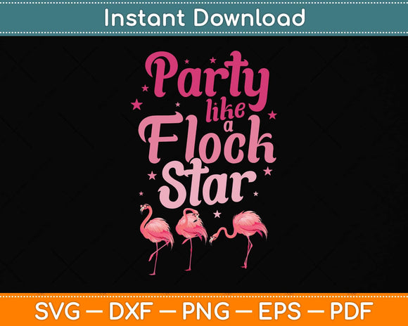 Party Like a Flock Star Funny Flamingo Svg Png Dxf Digital Cutting File