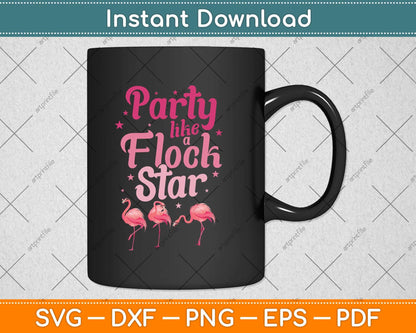 Party Like a Flock Star Funny Flamingo Svg Png Dxf Digital Cutting File