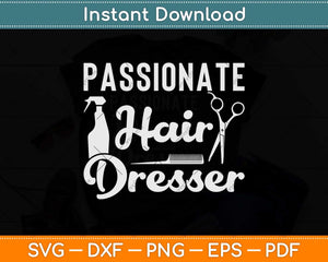 Passionate Hair Dresser Barber Hair Stylist Svg Png Dxf Digital Cutting File