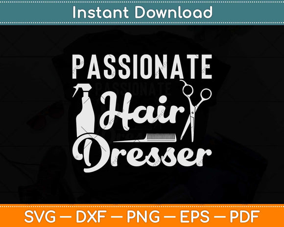 Passionate Hair Dresser Barber Hair Stylist Svg Png Dxf Digital Cutting File