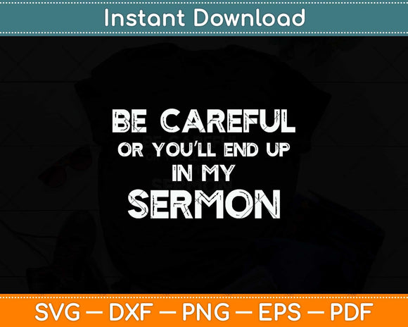 Pastor Be Careful You'll End Up In My Sermon Svg Png Dxf Digital Cutting File