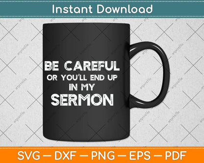 Pastor Be Careful You'll End Up In My Sermon Svg Png Dxf Digital Cutting File
