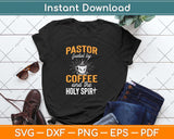 Pastor Fueled By Coffee Holy Spirit Church Pastor Svg Png Dxf Digital Cutting File
