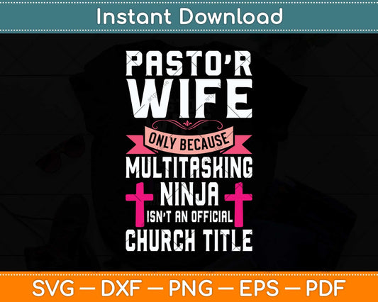 Pastor Wife Funny Ninja Christian Church Appreciation Svg Png Dxf Digital Cutting File
