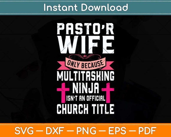 Pastor Wife Funny Ninja Christian Church Appreciation Svg Png Dxf Digital Cutting File