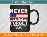 Patriot Day Never Forget American Flag Svg Png Dxf Digital Cutting File