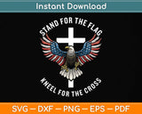 Patriotic Stand For The Flag Kneel For The Cross Svg Png Dxf Digital Cutting File