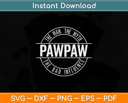 Pawpaw Man Myth Bad Influence Funny New Baby Svg Png Dxf Digital Cutting File