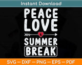 Peace Love And Summer Break -Teacher Svg Png Dxf Digital Cutting File