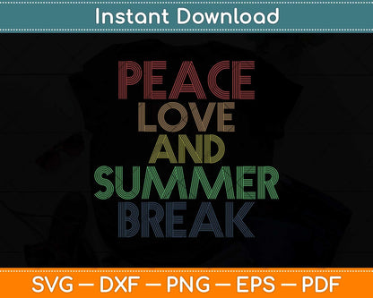 Peace Love And Summer Break Summer Vacation Retro Vintage Svg Png Dxf Cutting File