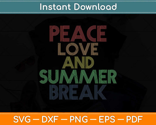 Peace Love And Summer Break Summer Vacation Retro Vintage Svg Png Dxf Cutting File