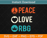 Peace Love RBG T-Shirt Ruth Bader Ginsburg Feminist Svg Design Cricut Cutting Files