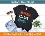 Peace Love RBG T-Shirt Ruth Bader Ginsburg Feminist Svg Design Cricut Cutting Files