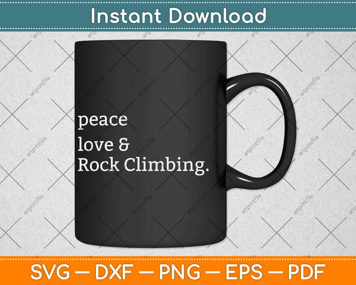 Peace Love & Rock Climbing Mountain Svg Png Dxf Digital Cutting File