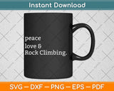 Peace Love & Rock Climbing Mountain Svg Png Dxf Digital Cutting File