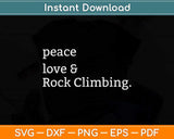 Peace Love & Rock Climbing Mountain Svg Png Dxf Digital Cutting File