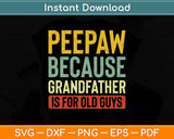 PeePaw Because Grandfather Is For Old Guys Father's Day Svg Png Dxf Cutting File