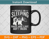 People in Sleeping Bags are Like Soft Tacos Svg Design Cricut Printable Cutting Files