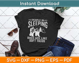People in Sleeping Bags are Like Soft Tacos Svg Design Cricut Printable Cutting Files