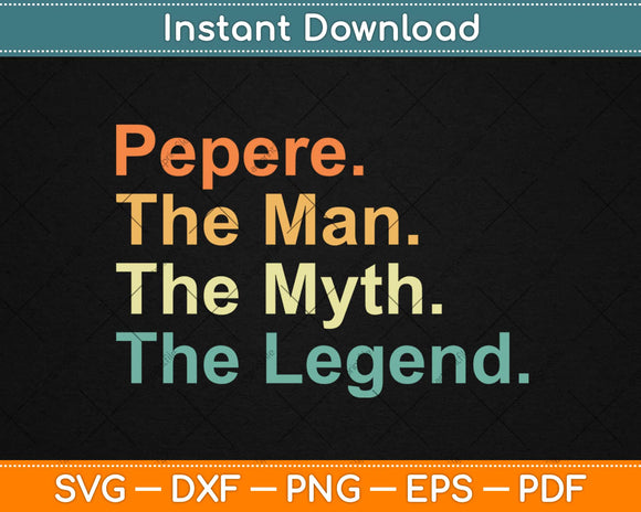 Pepere Man Myth Legend Father Dad Uncle Svg Design Cricut Printable Cutting Files