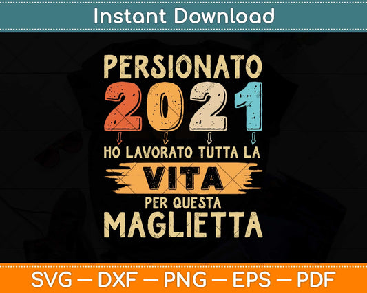 Persionato 2021 Ho Lavorato Tutta La Per Questa Maglietta Svg Png Dxf File