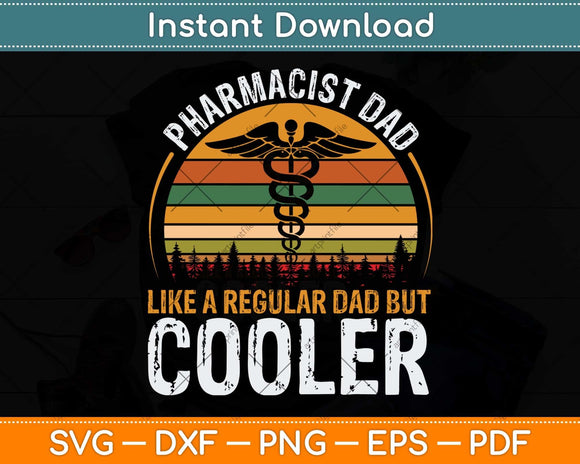 Pharmacist Dad Like A Regular Dad But Cooler Svg Png Dxf Digital Cutting File