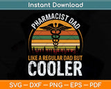 Pharmacist Dad Like A Regular Dad But Cooler Svg Png Dxf Digital Cutting File