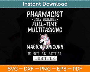 Pharmacist Only Because Full Time Multitasking Svg Png Dxf Digital Cutting File